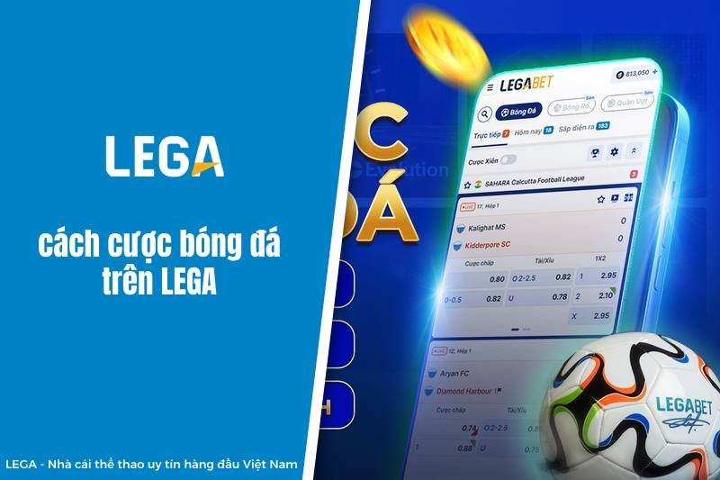 Cách cược bóng đá trên LEGA
